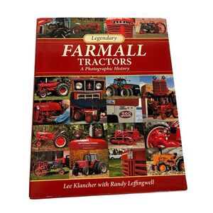 Legendary Farmall Tractors: A Photographic History by Lee Klancher 192 Pages